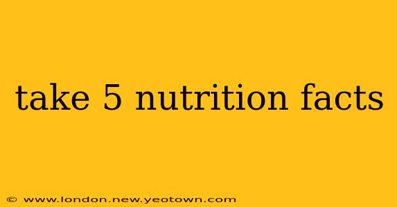 take 5 nutrition facts