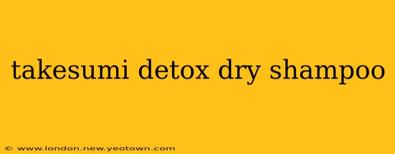 takesumi detox dry shampoo