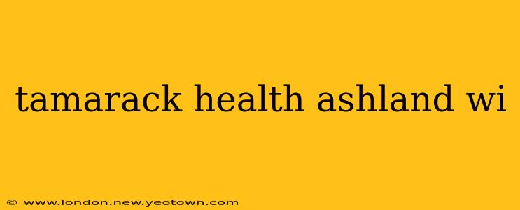 tamarack health ashland wi