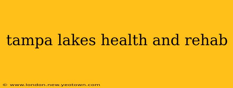 tampa lakes health and rehab