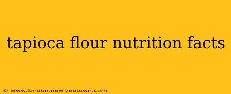 tapioca flour nutrition facts