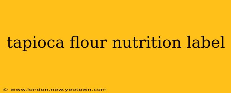 tapioca flour nutrition label