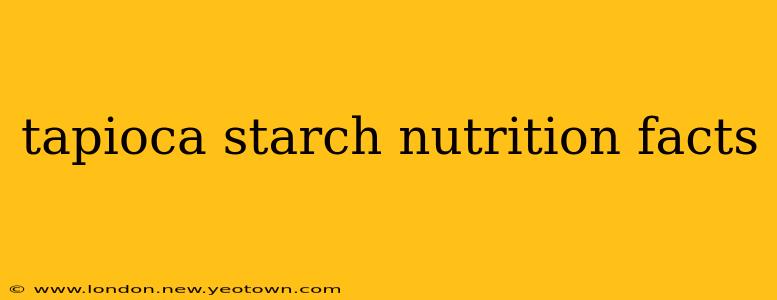 tapioca starch nutrition facts