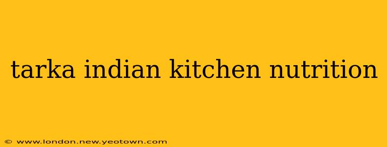 tarka indian kitchen nutrition