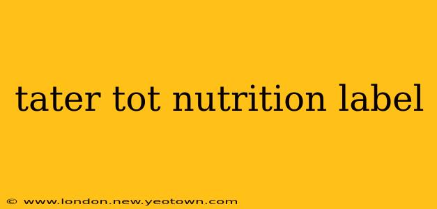 tater tot nutrition label