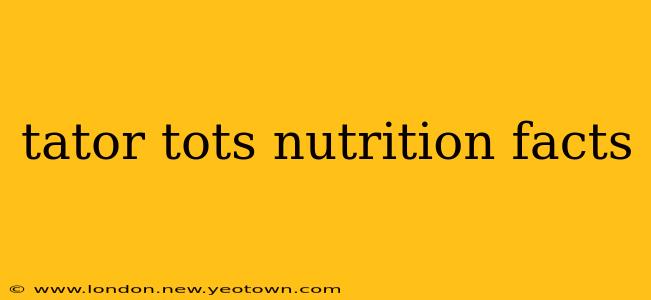 tator tots nutrition facts