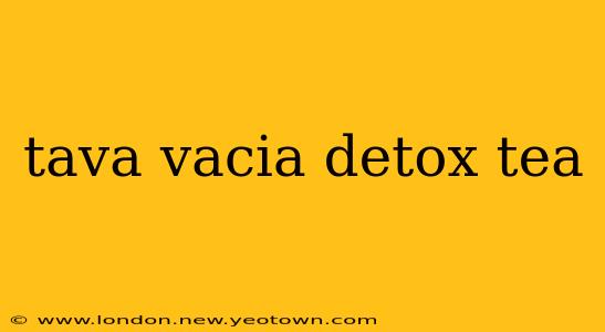 tava vacia detox tea