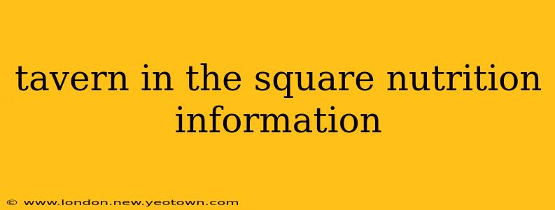 tavern in the square nutrition information