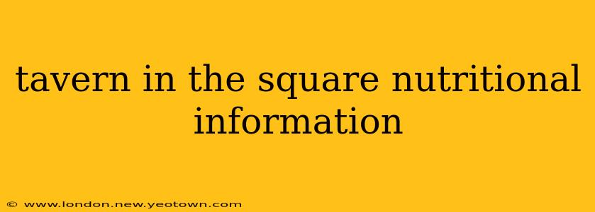 tavern in the square nutritional information