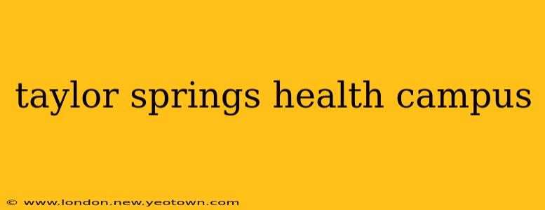 taylor springs health campus