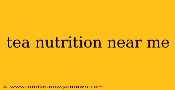 tea nutrition near me