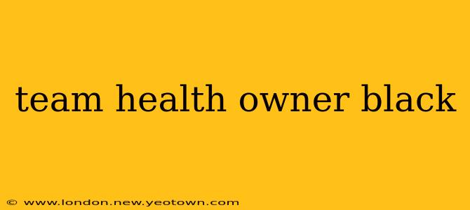 team health owner black