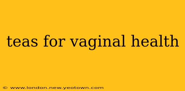 teas for vaginal health