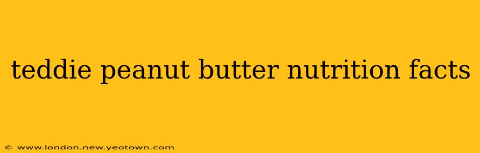 teddie peanut butter nutrition facts