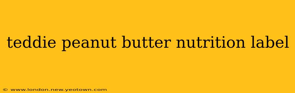 teddie peanut butter nutrition label