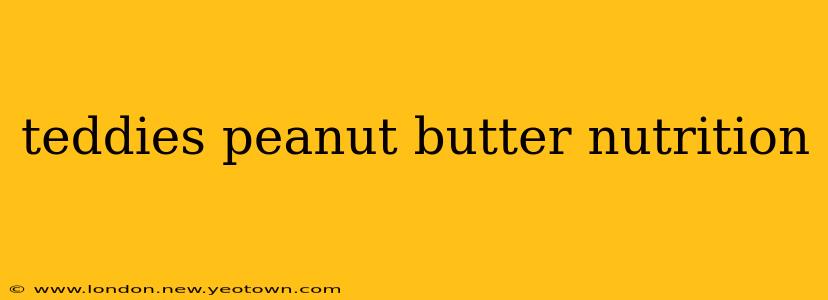 teddies peanut butter nutrition