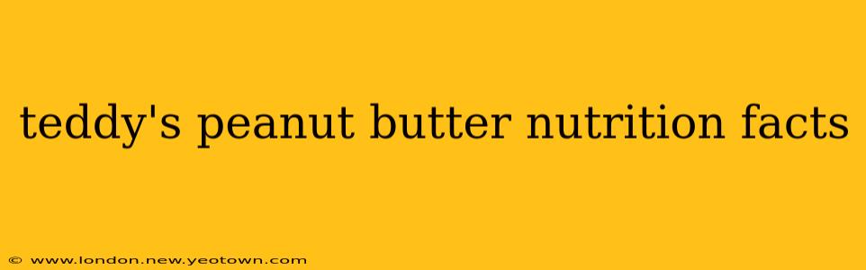 teddy's peanut butter nutrition facts