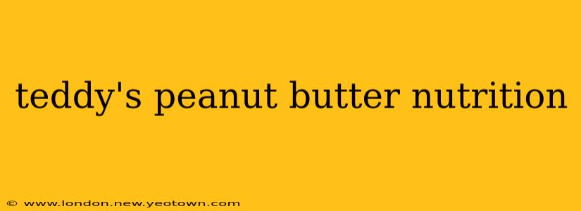 teddy's peanut butter nutrition
