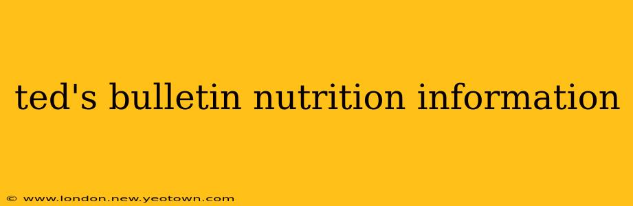 ted's bulletin nutrition information