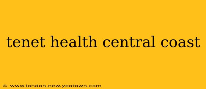 tenet health central coast