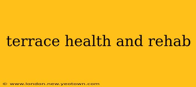 terrace health and rehab