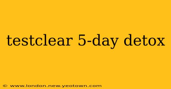testclear 5-day detox