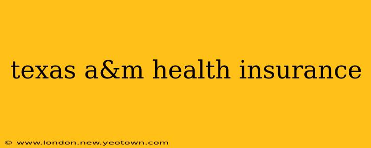 texas a&m health insurance