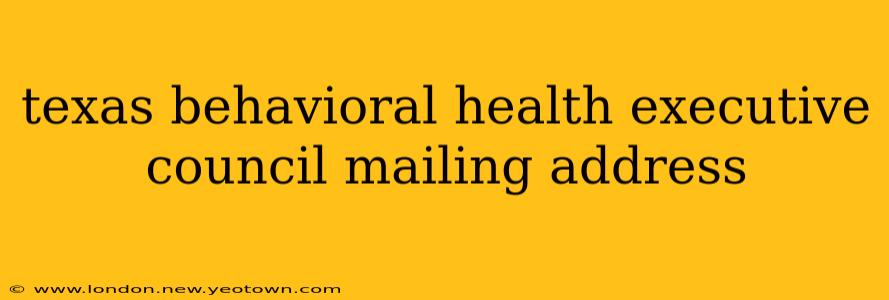 texas behavioral health executive council mailing address