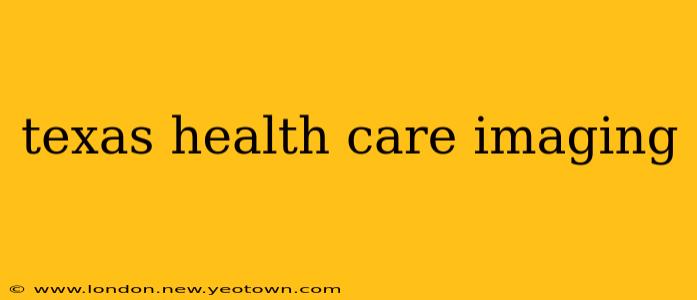 texas health care imaging