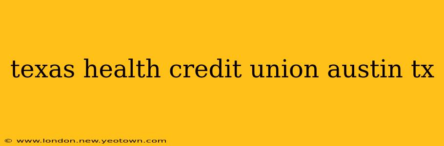 texas health credit union austin tx