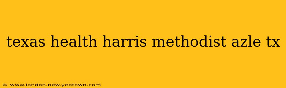 texas health harris methodist azle tx