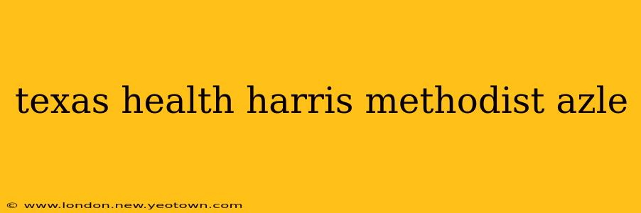 texas health harris methodist azle