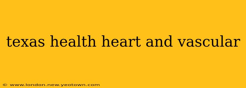texas health heart and vascular