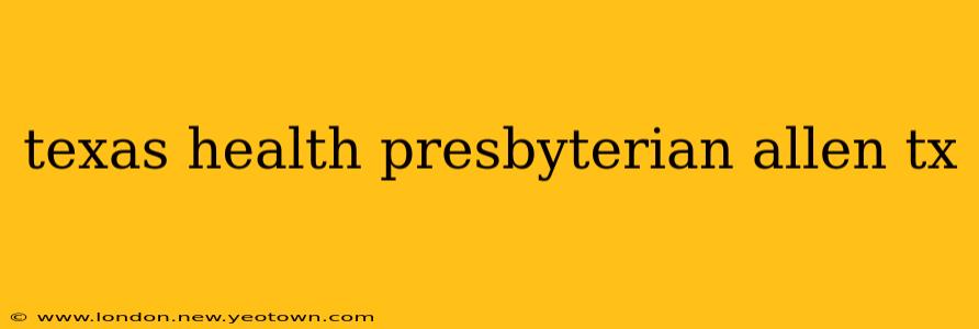 texas health presbyterian allen tx