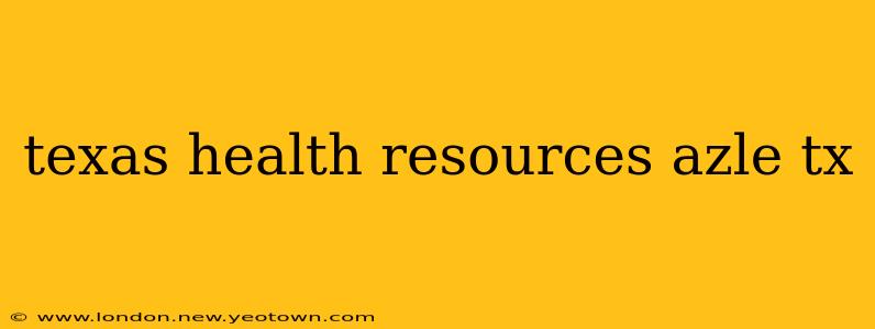texas health resources azle tx