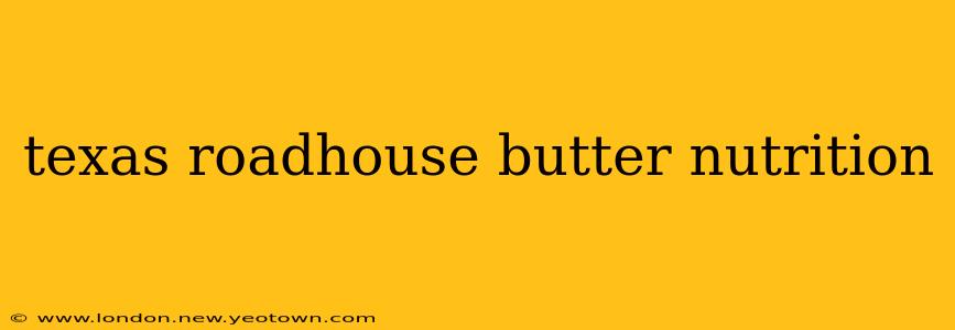 texas roadhouse butter nutrition