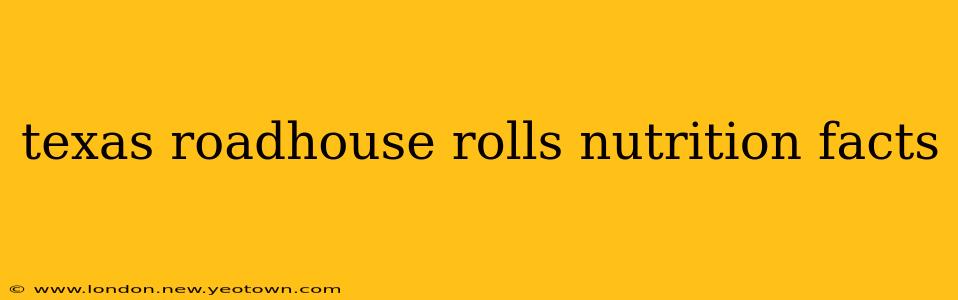 texas roadhouse rolls nutrition facts