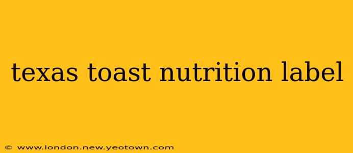 texas toast nutrition label
