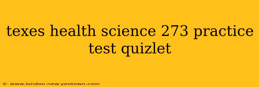 texes health science 273 practice test quizlet