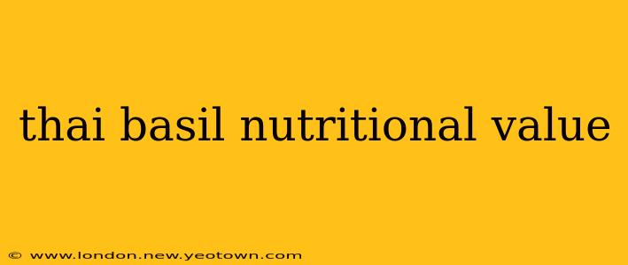 thai basil nutritional value