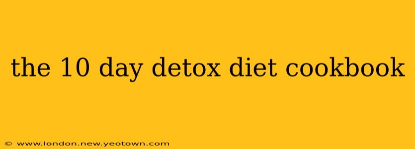 the 10 day detox diet cookbook