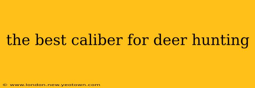 the best caliber for deer hunting