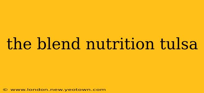 the blend nutrition tulsa
