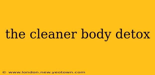the cleaner body detox