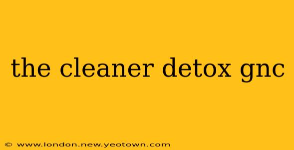 the cleaner detox gnc