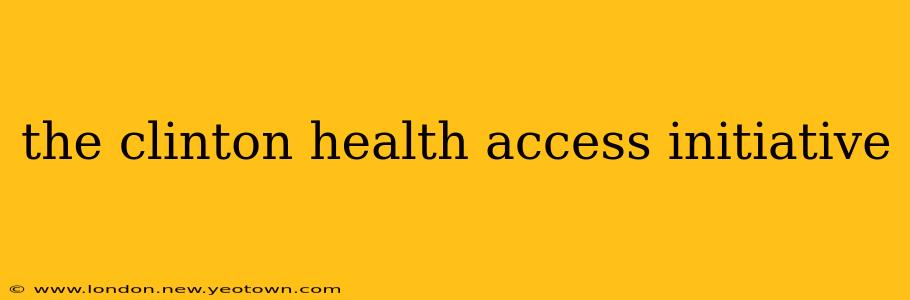 the clinton health access initiative