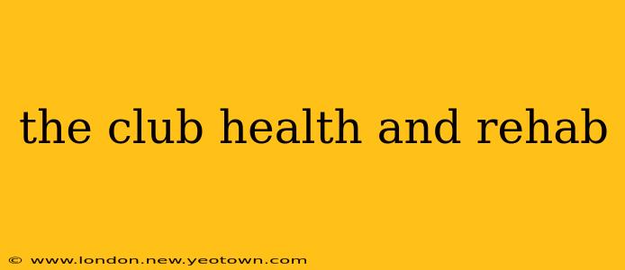 the club health and rehab