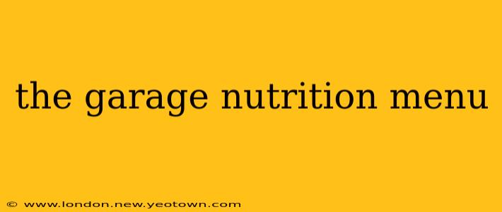 the garage nutrition menu