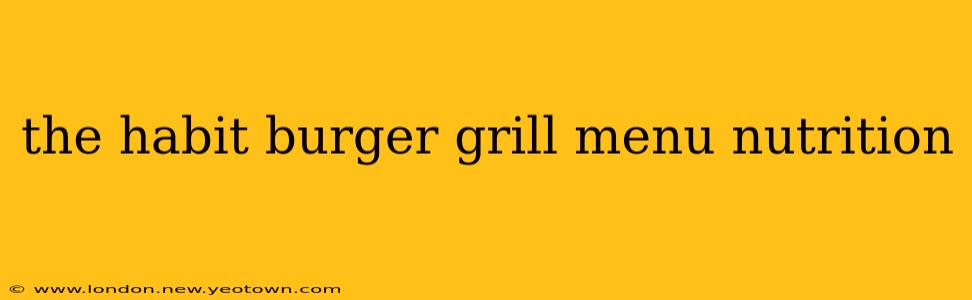 the habit burger grill menu nutrition