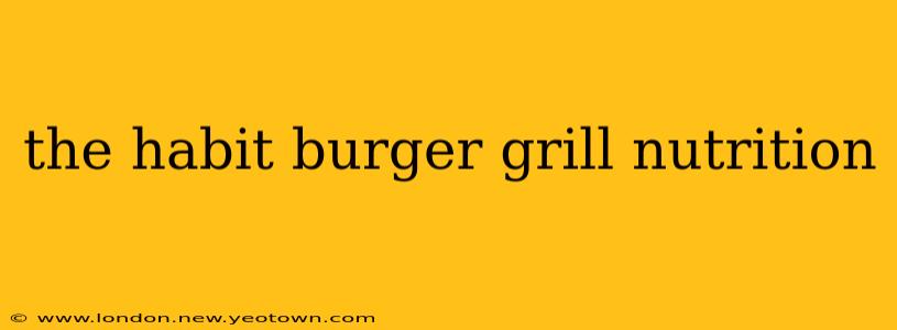 the habit burger grill nutrition